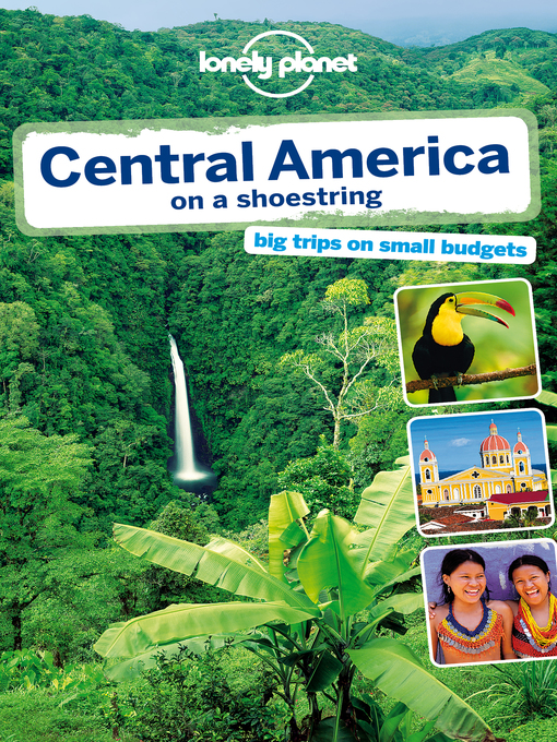 Title details for Central America on a Shoestring Travel Guide by Lonely Planet - Available